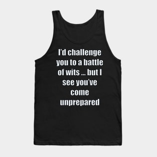 funny sassy sarcastic sarcasm saying phrase gift for men and women. I’d challenge you to a battle of wits but Tank Top